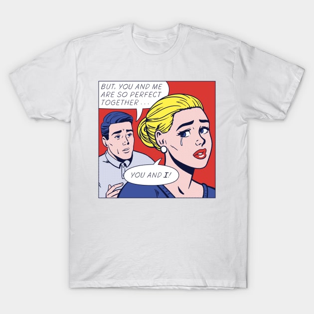 You and Popart T-Shirt by corbinhunsaker